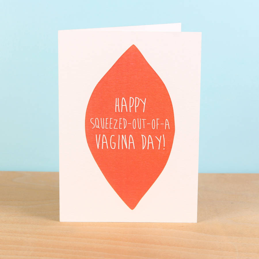 Happy 'Squeezed Out Of A Vagina' Day Birthday Card